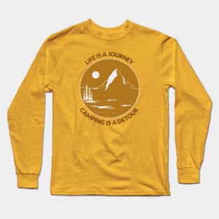 Life Is A Journey Camping Is A Detour Long Sleeve T-Shirt